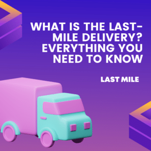 What is the last-mile delivery