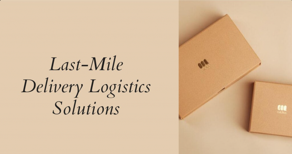 last mile delivery logistics solutions