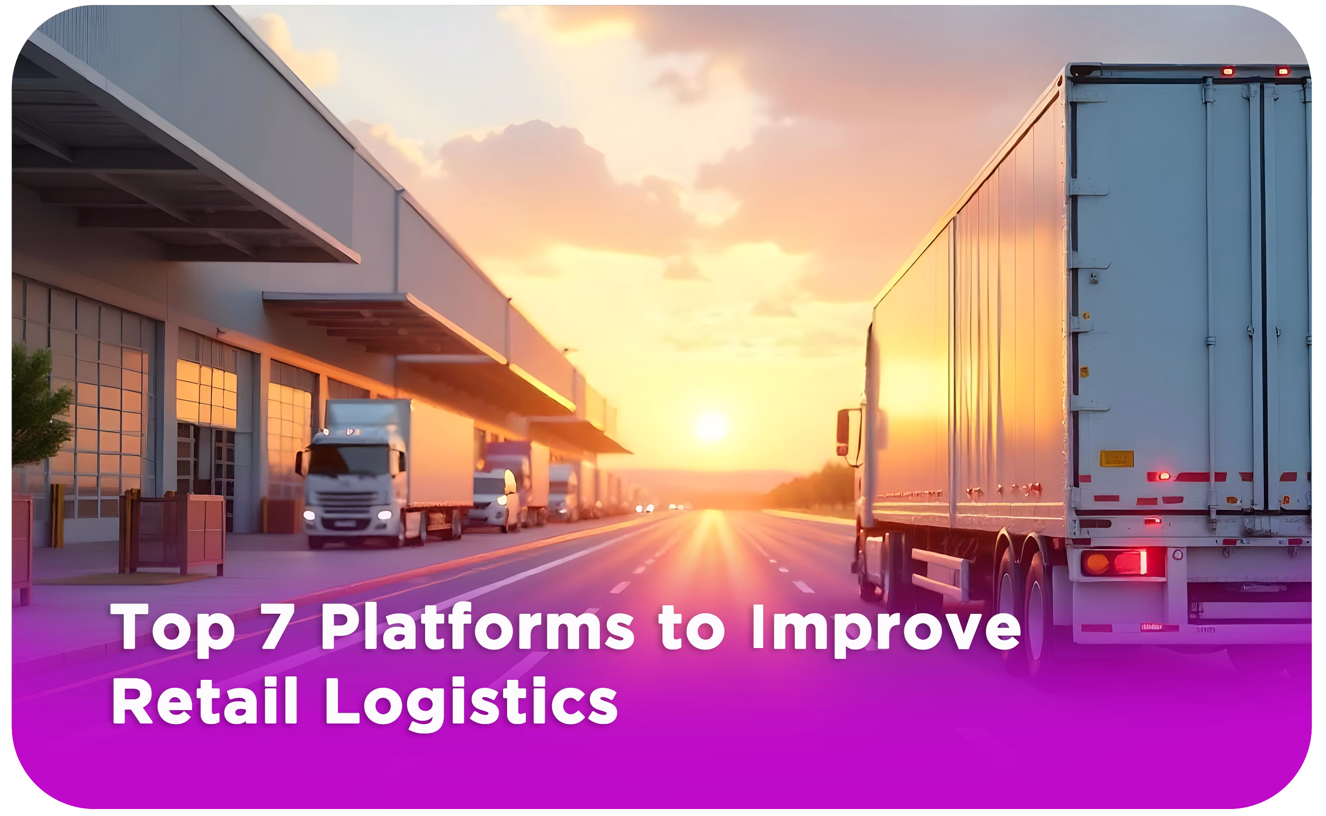 7 Best Retail Logistics Software in 2025